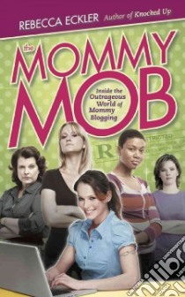 The Mommy Mob libro in lingua di Eckler Rebecca