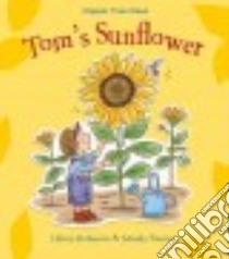 Tom's Sunflower libro in lingua di Robinson Hilary, Stanley Mandy (ILT)