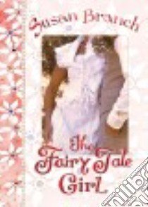 The Fairy Tale Girl libro in lingua di Branch Susan
