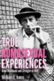 True Homosexual Experiences libro in lingua di Jones William E.