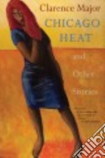 Chicago Heat and Other Stories libro in lingua di Major Clarence
