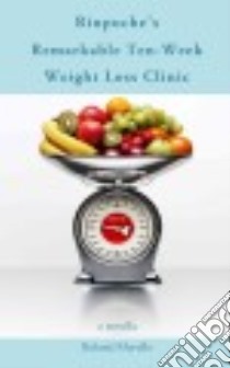 Rinpoche's Remarkable Ten-week Weight Loss Clinic libro in lingua di Merullo Roland