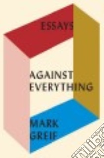 Against Everything libro in lingua di Greif Mark