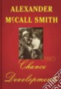 Chance Developments libro in lingua di McCall Smith Alexander