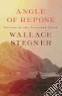 Angle of Repose libro in lingua di Stegner Wallace Earle