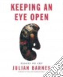 Keeping an Eye Open libro in lingua di Barnes Julian
