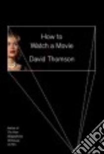 How to Watch a Movie libro in lingua di Thomson David