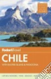 Fodor's Travel Chile libro in lingua di Balfour Barbara, Barnes Amanda, Edwards Sam, Esposito Anthony, Langman Jimmy