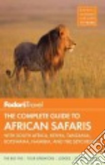 Fodor's the Complete Guide to African Safaris libro in lingua di Baranowski Claire, Begg Angus, Blaine Colleen, Clark Christopher, Eveleigh Mark