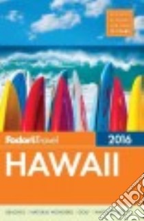 Fodor's Hawaii 2016 libro in lingua di Anderson Karen, Anderson Kristina, Escano-Vasquez Eliza, Kudlacek Trina, Pool Heidi