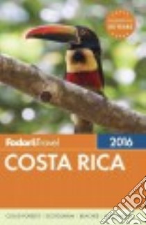 Fodor's Costa Rica 2016 libro in lingua di Fodor's Travel Publications Inc. (COR)