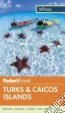 Fodor's in Focus Turks & Caicos Islands libro in lingua di Adzich-Brander Laura