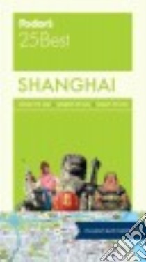 Fodor's 25 Best Shanghai libro in lingua di Knowles Christopher, McDonald George, Ellegard Peter (CON)