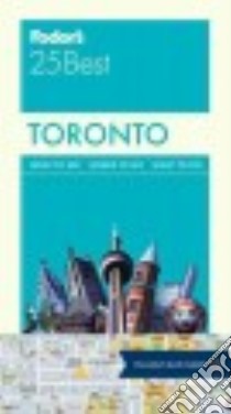 Fodor's 25 Best Toronto libro in lingua di Fodor's Travel Publications Inc. (COR), Wood Marilyn, Phenix Penny, Voormeij Lisa (EDT)