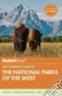 Fodor's Travel the Complete Guide to the National Parks of the West libro in lingua di Fodor's Travel Publications Inc. (COR)