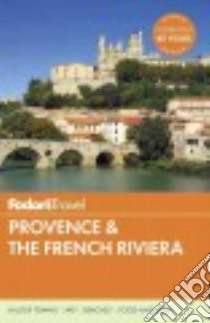 Fodor's Travel Provence & the French Riviera libro in lingua di Heslin Nancy, Ladonne Jennifer, Sadlowski Amanda (EDT), Phenix Penny (EDT)