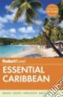 Fodor's Travel Essential Caribbean libro in lingua di Adzich-Brander Laura, Bareuther Carol M., Buchanan Carol, Campbell Susan, Collazo Julie Schwietert