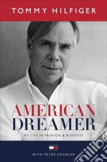 American Dreamer libro in lingua di Hilfiger Tommy, Knobler Peter