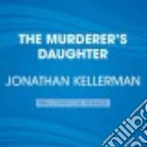 The Murderer's Daughter (CD Audiobook) libro in lingua di Kellerman Jonathan, Mazur Kathe (NRT)