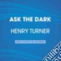 Ask the Dark (CD Audiobook) libro in lingua di Turner Henry, Hoppe Lincoln (NRT)