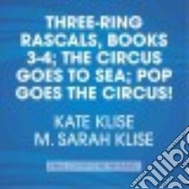 The Circus Goes to Sea & Pop Goes the Circus! (CD Audiobook) libro in lingua di Klise Kate, Daymond Robbie (NRT), Haberkorn Todd (NRT), Mayer John H. (NRT), Perna Georgette (NRT)