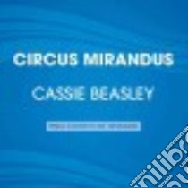Circus Mirandus (CD Audiobook) libro in lingua di Beasley Cassie, Pinchot Bronson (NRT)