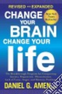 Change Your Brain, Change Your Life libro in lingua di Amen Daniel G. M.D.
