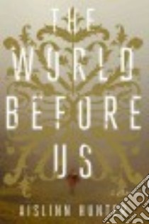 The World Before Us (CD Audiobook) libro in lingua di Hunter Aislinn, Hardingham Fiona (NRT)