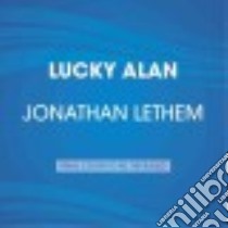 Lucky Alan and Other Stories (CD Audiobook) libro in lingua di Lethem Jonathan, Various (NRT)