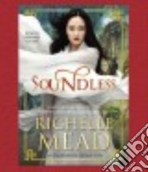 Soundless (CD Audiobook) libro in lingua di Mead Richelle, Guest Kim Mai (NRT)