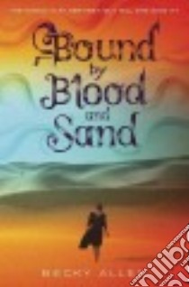 Bound by Blood and Sand libro in lingua di Allen Becky
