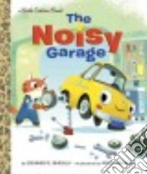 The Noisy Garage libro in lingua di Shealy Dennis R., Yamada Mike (ILT)