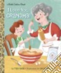 I Love You, Grandma! libro in lingua di Rabe Tish, Hitch David (ILT)