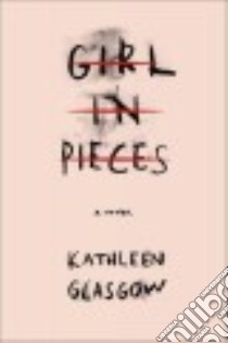 Girl in Pieces libro in lingua di Glasgow Kathleen