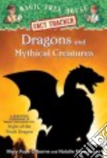 Dragons and Mythical Creatures libro in lingua di Osborne Mary Pope, Boyce Natalie Pope, Molinari Carlo (ILT)