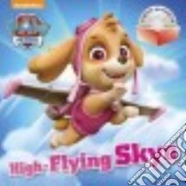 High-flying Skye libro in lingua di Spin Master Paw Productions Inc. (COR), MJ Illustrations (ILT)
