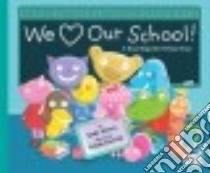 We Love Our School! libro in lingua di Sierra Judy, Davick Linda (ILT)
