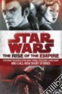The Rise of the Empire libro in lingua di Scott Melissa, Luceno James, Miller John Jackson, Fry Jason
