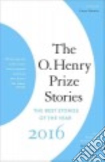 The O. Henry Prize Stories 2016 libro in lingua di Furman Laura (EDT), Antopol Molly (CON), Cameron Peter (CON), Shriver Lionel (CON)