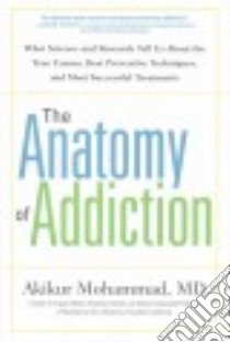 The Anatomy of Addiction libro in lingua di Mohammad Akikur M.d.