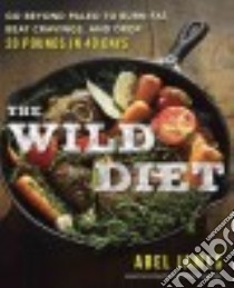The Wild Diet libro in lingua di James Abel