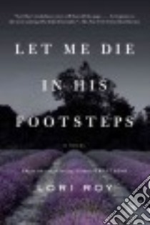 Let Me Die in His Footsteps libro in lingua di Roy Lori