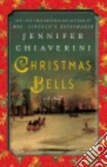 Christmas Bells libro in lingua di Chiaverini Jennifer