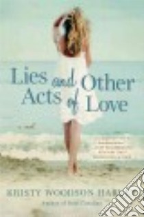 Lies and Other Acts of Love libro in lingua di Harvey Kristy Woodson