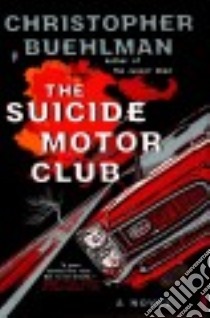 The Suicide Motor Club libro in lingua di Buehlman Christopher
