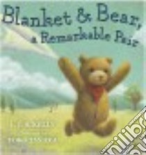 Blanket & Bear, a Remarkable Pair libro in lingua di Kelly L. J. R., Tanaka Yoko (ILT)