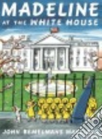 Madeline at the White House libro in lingua di Marciano John Bemelmans