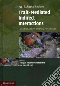 Trait-mediated Indirect Interactions libro in lingua di Ohgushi Takayuki (EDT), Schmitz Oswald J. (EDT), Holt Robert D. (EDT)