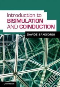An Introduction to Bisimulation and Coinduction libro in lingua di Sangiorgi Davide (EDT)