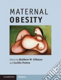 Maternal Obesity libro in lingua di Gillman Matthew W. (EDT), Poston Lucilla (EDT)